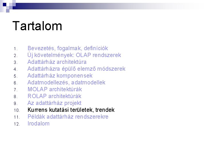 Tartalom 1. 2. 3. 4. 5. 6. 7. 8. 9. 10. 11. 12. Bevezetés,
