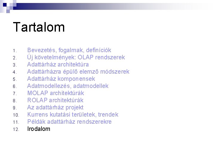 Tartalom 1. 2. 3. 4. 5. 6. 7. 8. 9. 10. 11. 12. Bevezetés,