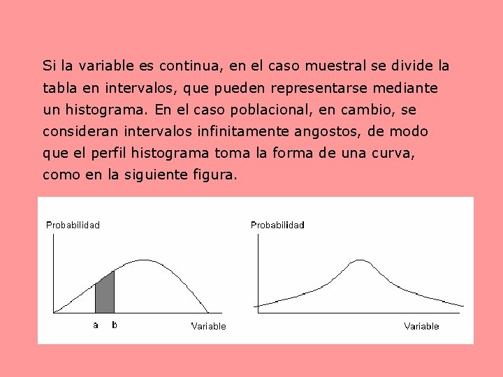 Si la variable es continua, en el caso muestral se divide la tabla en