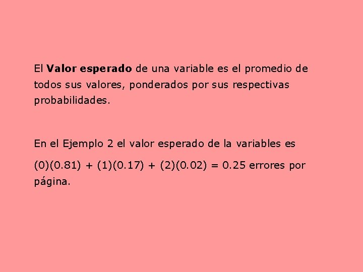 El Valor esperado de una variable es el promedio de todos sus valores, ponderados