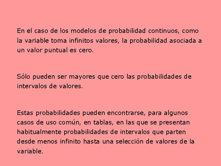 En el caso de los modelos de probabilidad continuos, como la variable toma infinitos