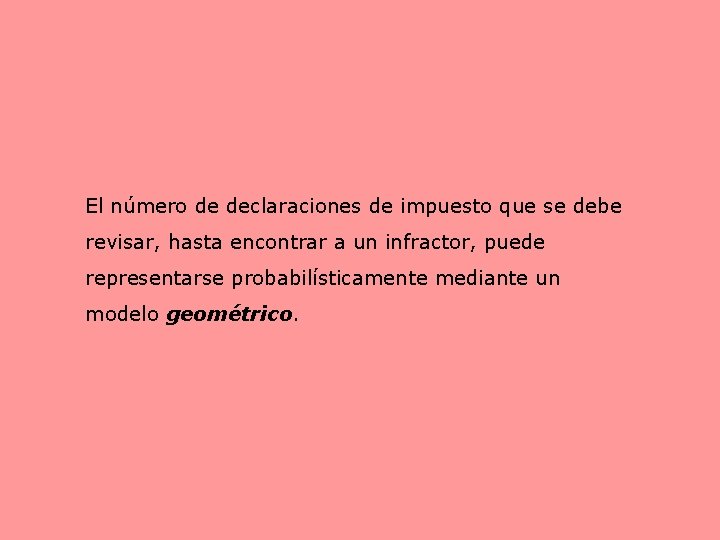 El número de declaraciones de impuesto que se debe revisar, hasta encontrar a un