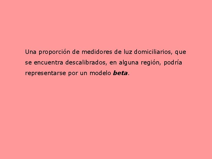 Una proporción de medidores de luz domiciliarios, que se encuentra descalibrados, en alguna región,