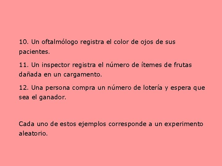 10. Un oftalmólogo registra el color de ojos de sus pacientes. 11. Un inspector