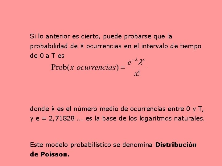 Si lo anterior es cierto, puede probarse que la probabilidad de X ocurrencias en