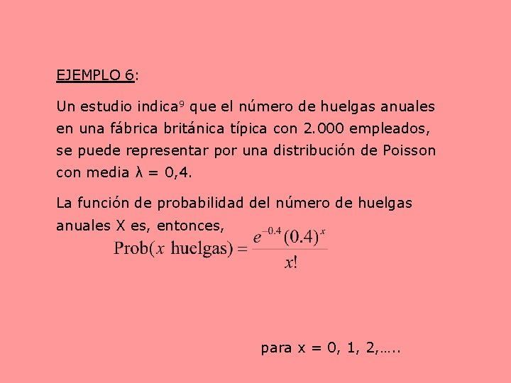 EJEMPLO 6: Un estudio indica 9 que el número de huelgas anuales en una