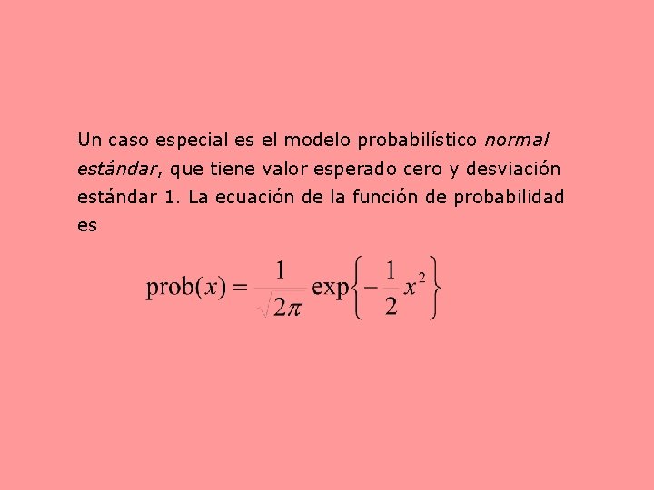 Un caso especial es el modelo probabilístico normal estándar, que tiene valor esperado cero