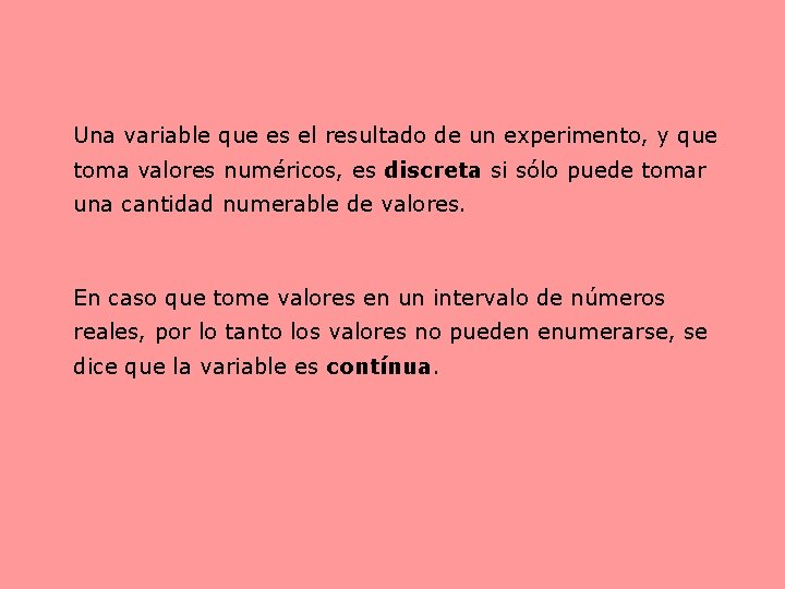 Una variable que es el resultado de un experimento, y que toma valores numéricos,