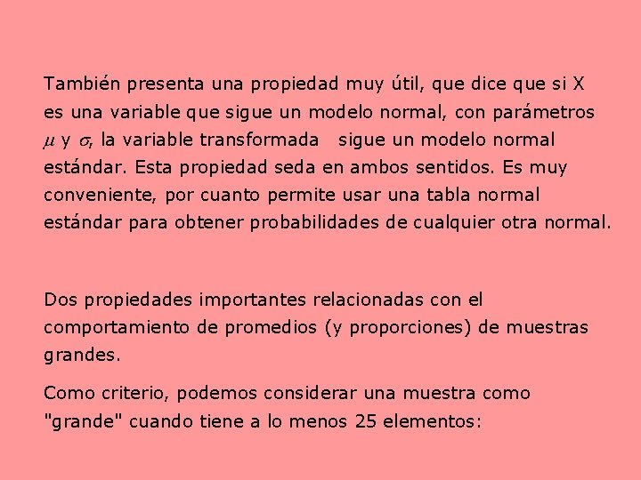 También presenta una propiedad muy útil, que dice que si X es una variable