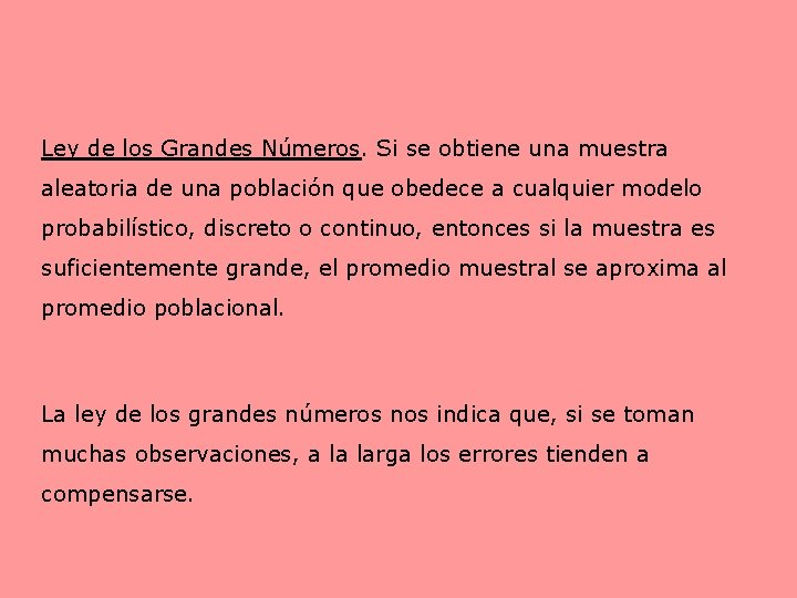 Ley de los Grandes Números. Si se obtiene una muestra aleatoria de una población