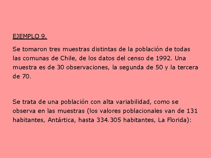 EJEMPLO 9. Se tomaron tres muestras distintas de la población de todas las comunas