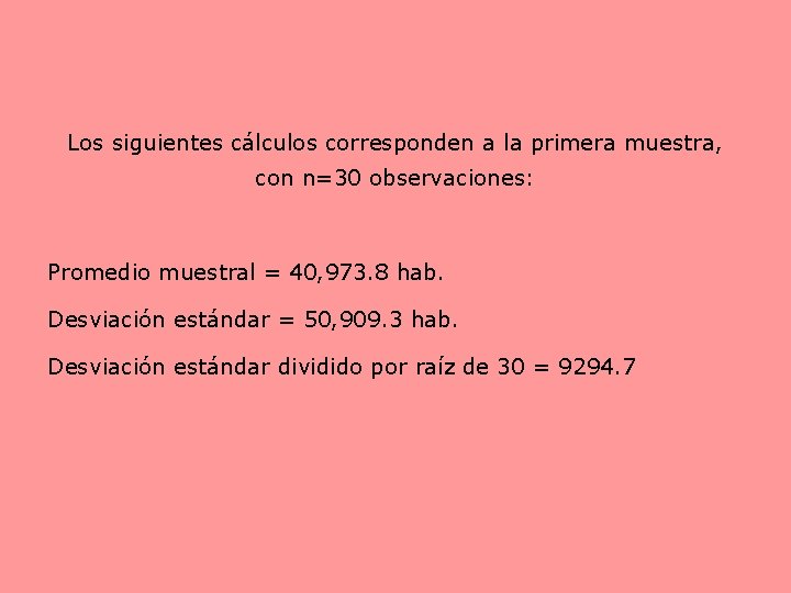 Los siguientes cálculos corresponden a la primera muestra, con n=30 observaciones: Promedio muestral =