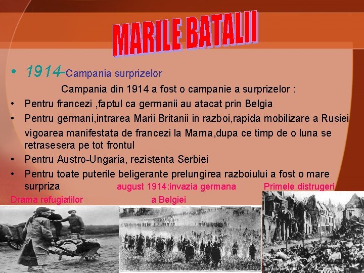  • 1914 -Campania surprizelor • • Campania din 1914 a fost o campanie