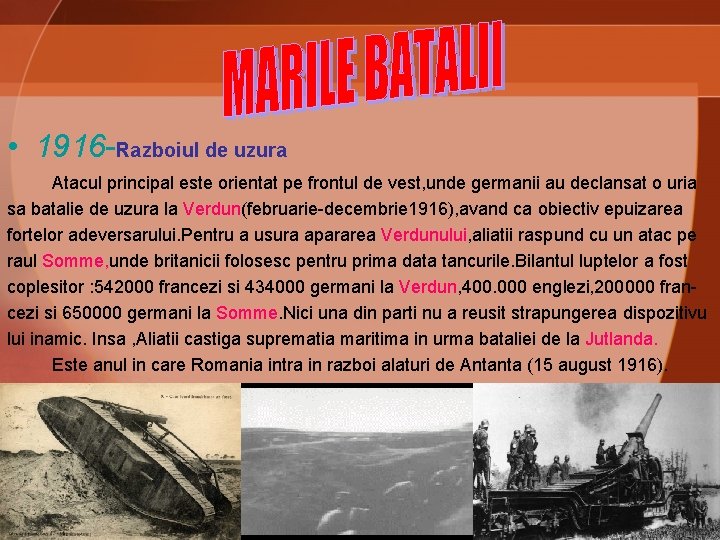  • 1916 -Razboiul de uzura Atacul principal este orientat pe frontul de vest,