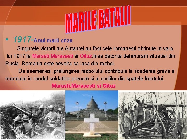  • 1917 -Anul marii crize Singurele victorii ale Antantei au fost cele romanesti