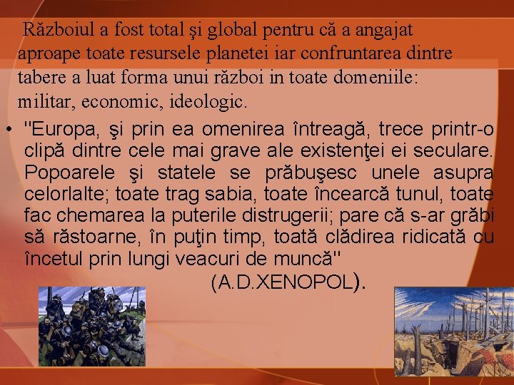 Războiul a fost total şi global pentru că a angajat aproape toate resursele planetei