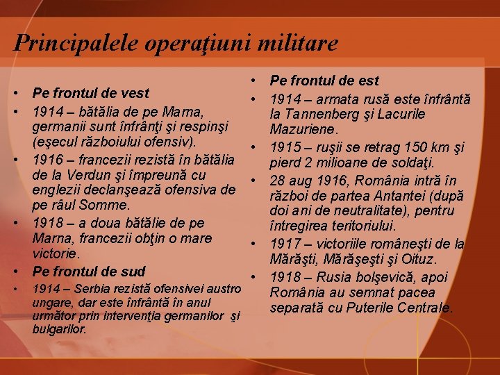 Principalele operaţiuni militare • • Pe frontul de est Pe frontul de vest •