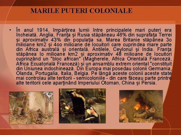 MARILE PUTERI COLONIALE • În anul 1914, împărţirea lumii între principalele mari puteri era