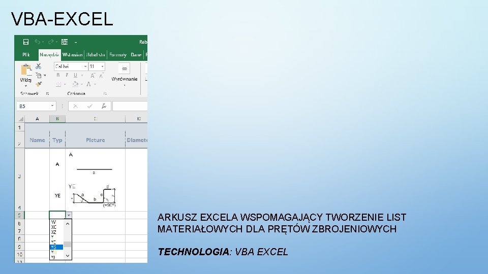VBA-EXCEL ARKUSZ EXCELA WSPOMAGAJĄCY TWORZENIE LIST MATERIAŁOWYCH DLA PRĘTÓW ZBROJENIOWYCH TECHNOLOGIA: VBA EXCEL 