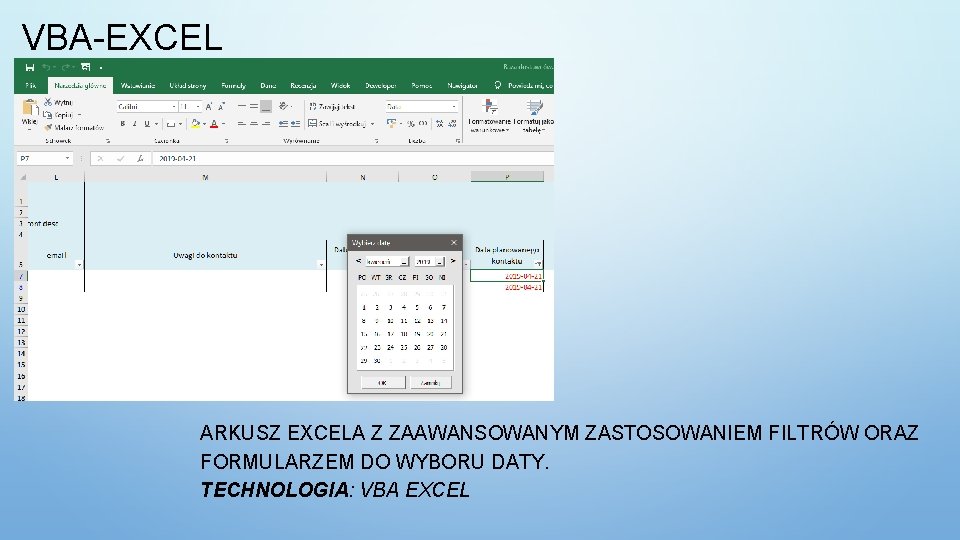 VBA-EXCEL ARKUSZ EXCELA Z ZAAWANSOWANYM ZASTOSOWANIEM FILTRÓW ORAZ FORMULARZEM DO WYBORU DATY. TECHNOLOGIA: VBA