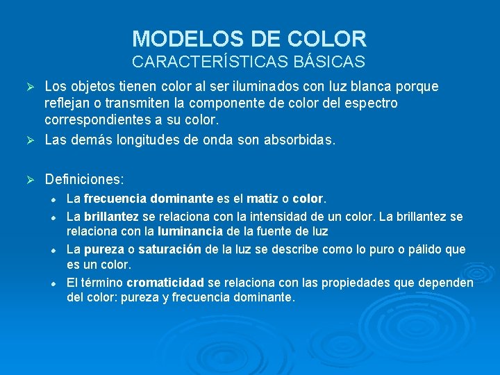 MODELOS DE COLOR CARACTERÍSTICAS BÁSICAS Los objetos tienen color al ser iluminados con luz