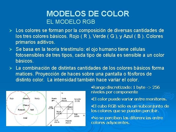 MODELOS DE COLOR EL MODELO RGB Los colores se forman por la composición de