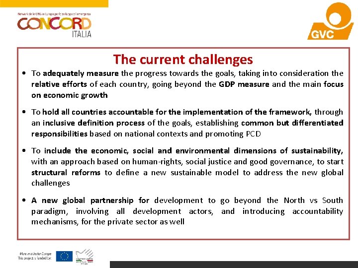 The current challenges • To adequately measure the progress towards the goals, taking into