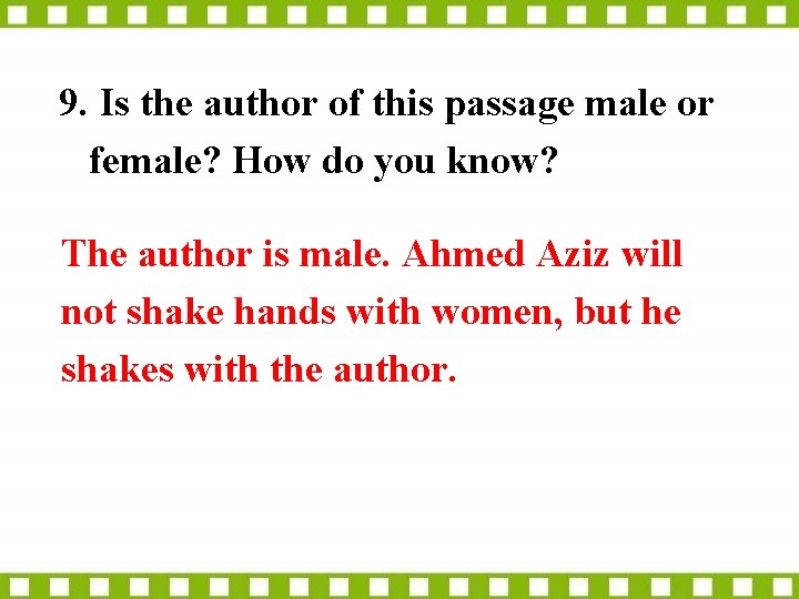 9. Is the author of this passage male or female? How do you know?
