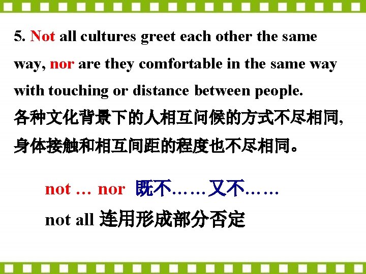 5. Not all cultures greet each other the same way, nor are they comfortable
