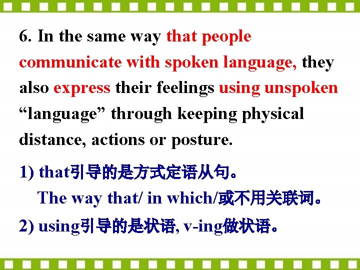 6. In the same way that people communicate with spoken language, they also express