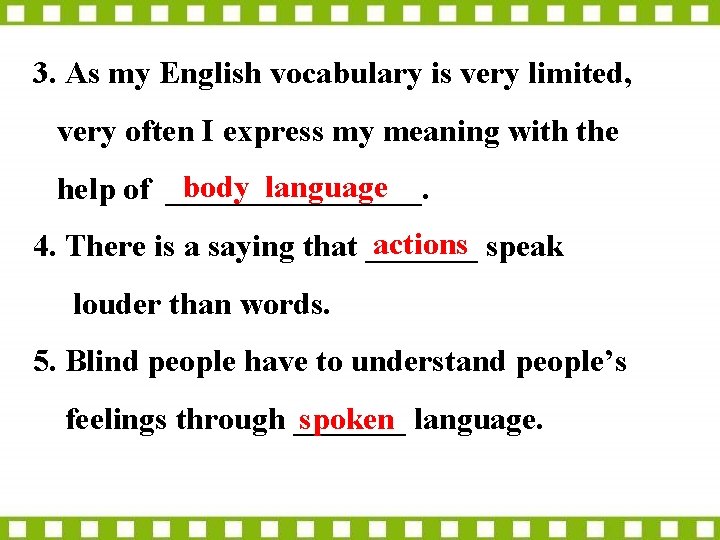 3. As my English vocabulary is very limited, very often I express my meaning