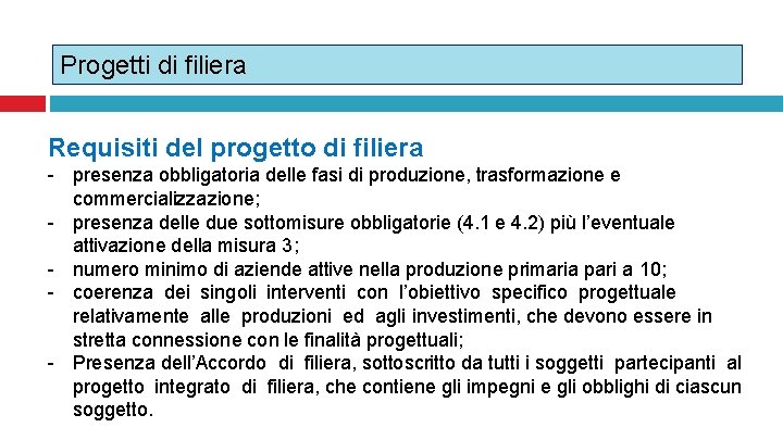 Progetti di filiera Requisiti del progetto di filiera - presenza obbligatoria delle fasi di