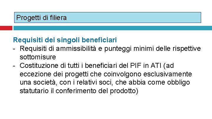 Progetti di filiera Requisiti dei singoli beneficiari - Requisiti di ammissibilità e punteggi minimi