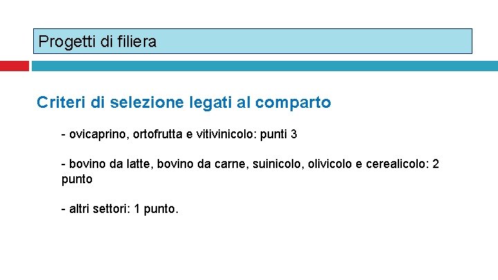 Progetti di filiera Criteri di selezione legati al comparto - ovicaprino, ortofrutta e vitivinicolo: