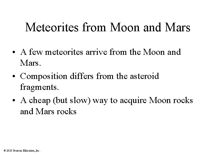 Meteorites from Moon and Mars • A few meteorites arrive from the Moon and