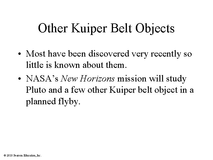 Other Kuiper Belt Objects • Most have been discovered very recently so little is