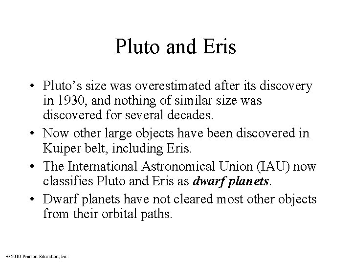 Pluto and Eris • Pluto’s size was overestimated after its discovery in 1930, and