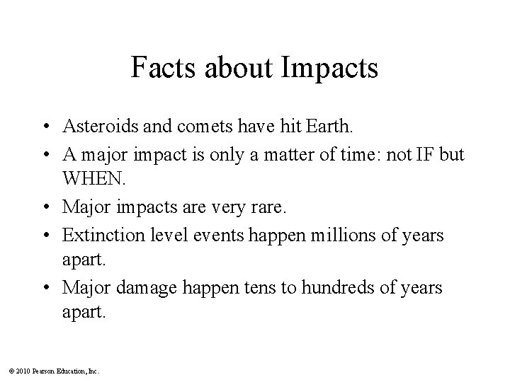 Facts about Impacts • Asteroids and comets have hit Earth. • A major impact