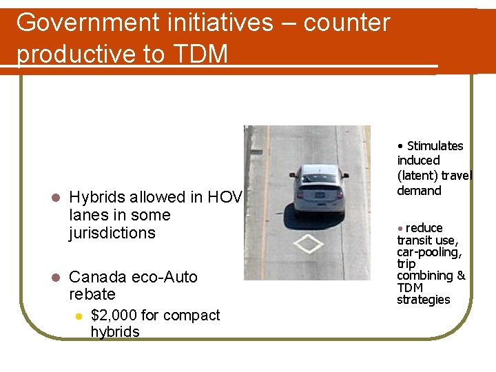 Government initiatives – counter productive to TDM l l Hybrids allowed in HOV lanes