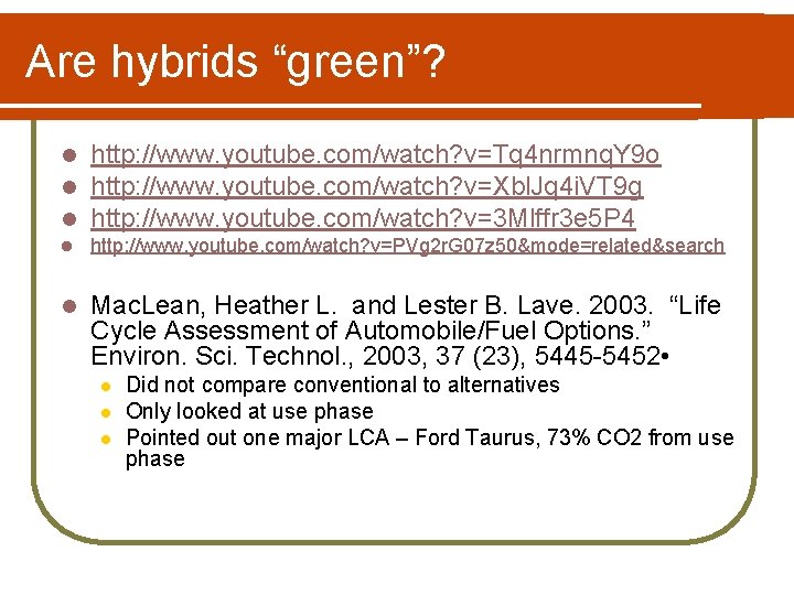 Are hybrids “green”? l l l http: //www. youtube. com/watch? v=Tq 4 nrmnq. Y