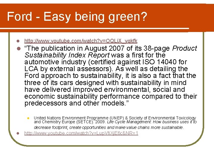 Ford - Easy being green? l http: //www. youtube. com/watch? v=OQLi. X_yqkfk l “The