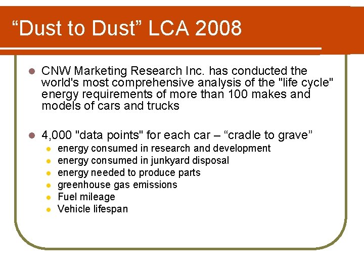 “Dust to Dust” LCA 2008 l CNW Marketing Research Inc. has conducted the world's