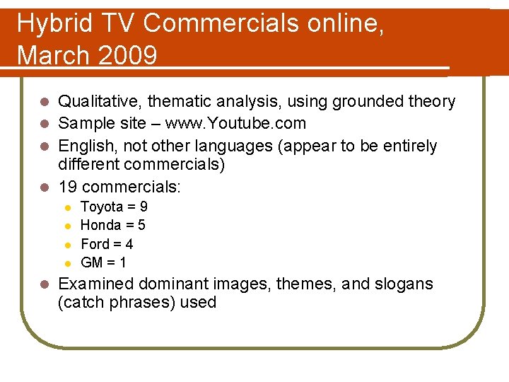 Hybrid TV Commercials online, March 2009 Qualitative, thematic analysis, using grounded theory l Sample
