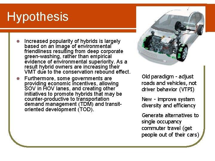 Hypothesis Increased popularity of hybrids is largely based on an image of environmental friendliness