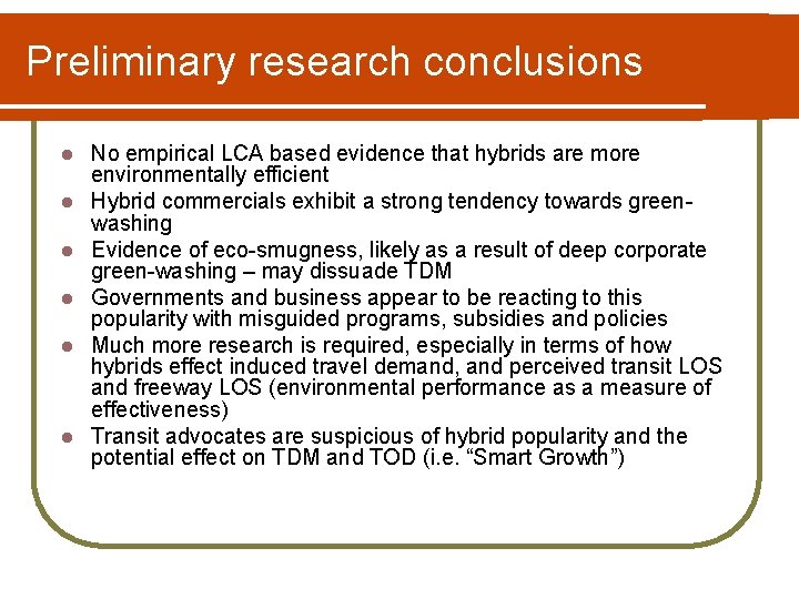 Preliminary research conclusions l l l No empirical LCA based evidence that hybrids are