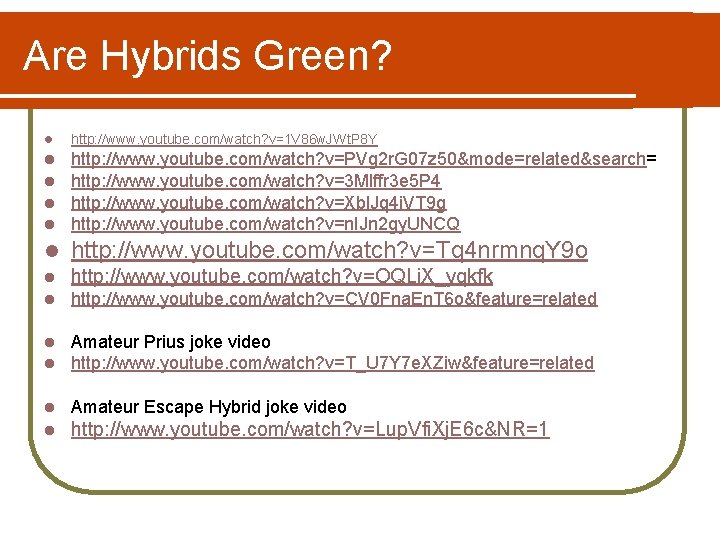 Are Hybrids Green? l http: //www. youtube. com/watch? v=1 V 86 w. JWt. P