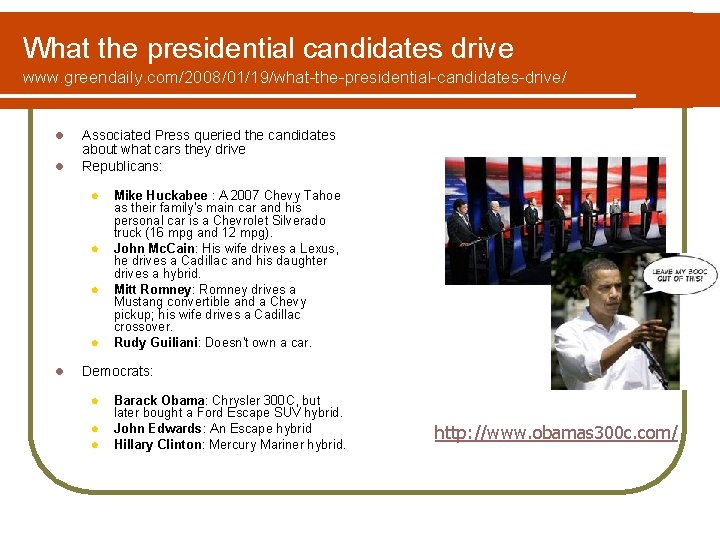 What the presidential candidates drive www. greendaily. com/2008/01/19/what-the-presidential-candidates-drive/ l l Associated Press queried the
