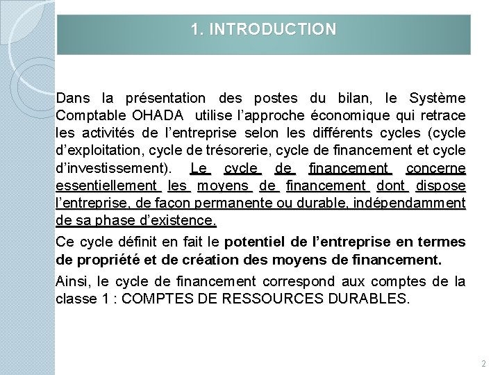 1. INTRODUCTION Dans la présentation des postes du bilan, le Système Comptable OHADA utilise