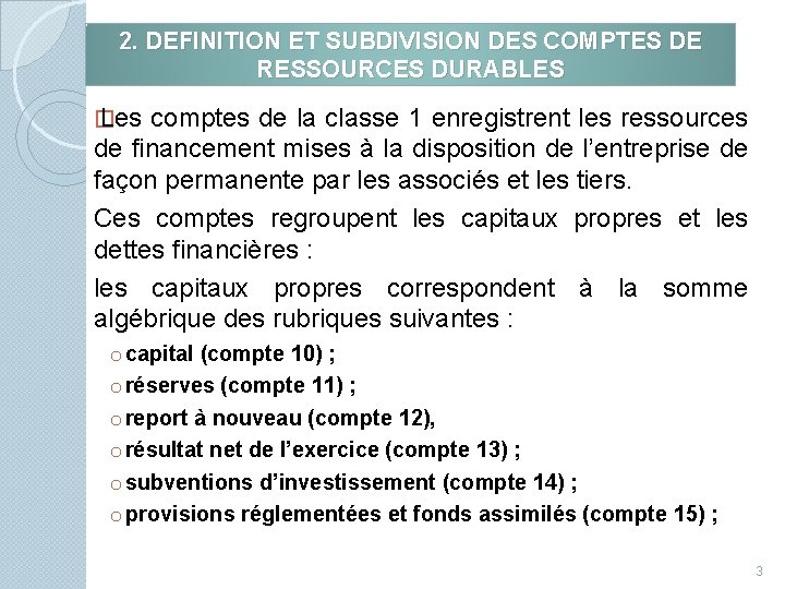 2. DEFINITION ET SUBDIVISION DES COMPTES DE RESSOURCES DURABLES � Les comptes de la