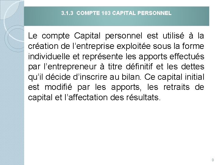 3. 1. 3 COMPTE 103 CAPITAL PERSONNEL Le compte Capital personnel est utilisé à